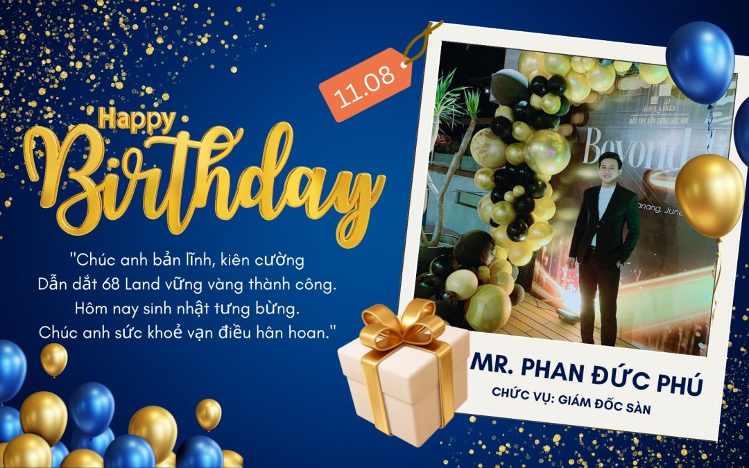 HAPPY BIRTHDAY – GIÁM ĐỐC SÀN MR. PHAN ĐỨC PHÚ
